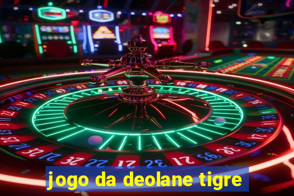 jogo da deolane tigre